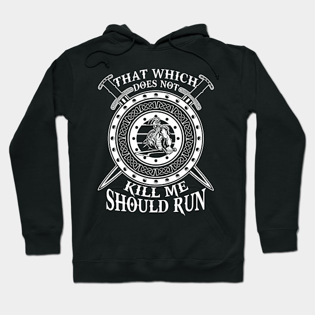 That Which Does Not Kill Me Should Run Hoodie by Suedm Sidi